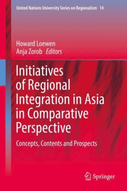 Anja Zorob, Howard Loewen - Initiatives of Regional Integration in Asia in Comparative Perspective, E-bok