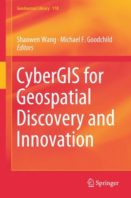 Michael F. Goodchild, Shaowen Wang - CyberGIS for Geospatial Discovery and Innovation, E-bok