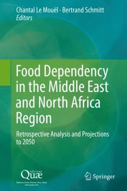 Bertrand Schmitt, Chantal Le Mouel - Food Dependency in the Middle East and North Africa Region, E-bok