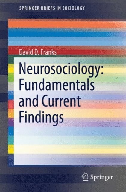 David D. Franks - Neurosociology: Fundamentals and Current Findings, E-bok