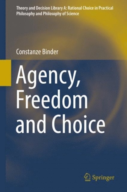 Constanze Binder - Agency, Freedom and Choice, E-bok