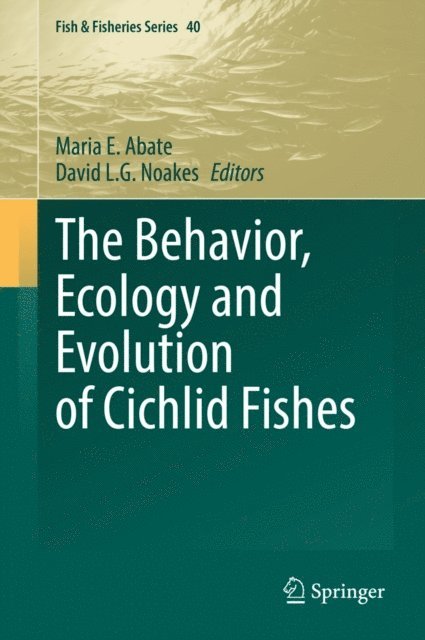 David L.G. Noakes, Maria E. Abate - Behavior, Ecology and Evolution of Cichlid Fishes, E-bok