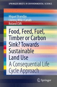 Food, Feed, Fuel, Timber or Carbon Sink? Towards Sustainable Land Use