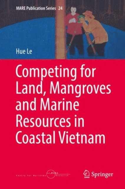 Hue Le - Competing for Land, Mangroves and Marine Resources in Coastal Vietnam, E-bok