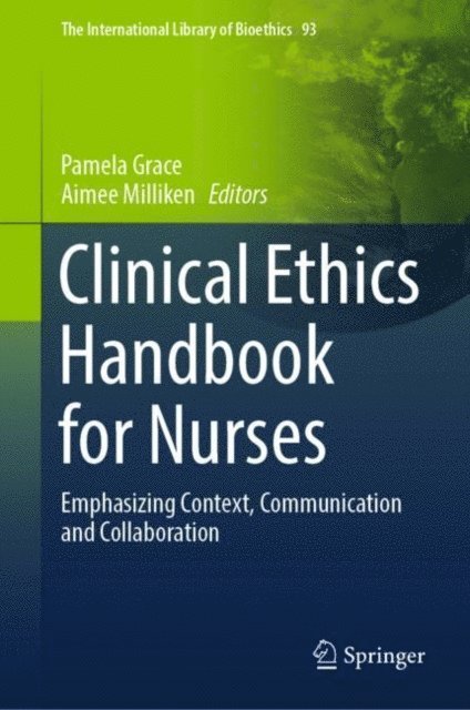 Aimee Milliken, Pamela Grace - Clinical Ethics Handbook for Nurses, E-bok
