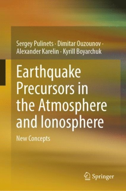 Kyrill Boyarchuk, Alexander Karelin, Dimitar Ouzounov, Sergey Pulinets - Earthquake Precursors in the Atmosphere and Ionosphere, E-bok