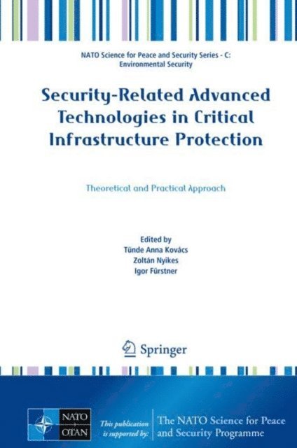 Igor Furstner, Zoltan Nyikes, Tunde Anna Kovacs - Security-Related Advanced Technologies in Critical Infrastructure Protection, E-bok