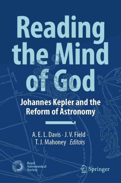 T. J. Mahoney, J. V. Field, A.E.L. Davis - Reading the Mind of God, E-bok