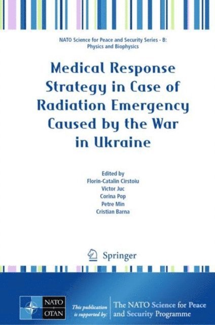 Cristian Barna, Petre Min, Corina Pop, Victor Juc, Florin-Catalin Cirstoiu - Medical Response Strategy in Case of Radiation Emergency Caused by the War in Ukraine, E-bok