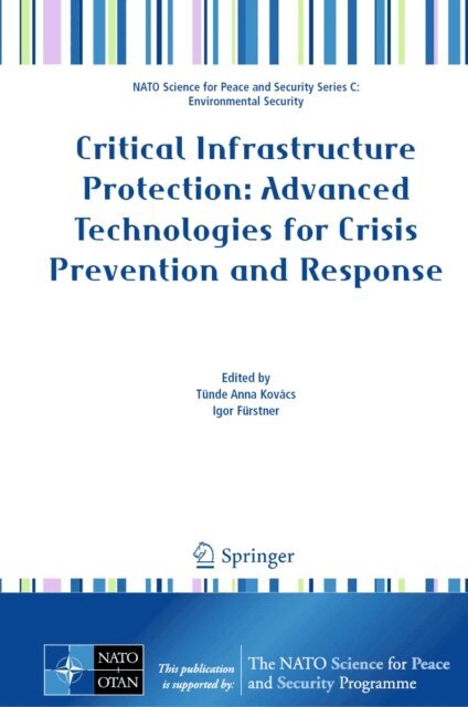 Igor Furstner, Tunde Anna Kovacs - Critical Infrastructure Protection: Advanced Technologies for Crisis Prevention and Response, E-bok. Tillgänglighet: Lägg i varukorg