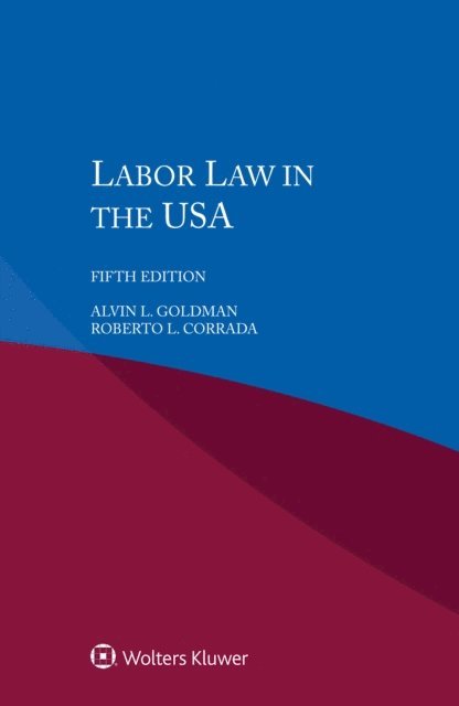Alvin L. Goldman, Roberto L. Corrada - Labour Law in the USA, Häftad