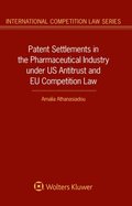 Patent Settlements in the Pharmaceutical Industry under US Antitrust and EU Competition Law