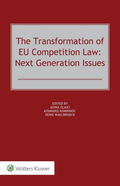 Denis Waelbroeck, Assimakis Komninos, Adina Claici - Transformation of EU Competition Law: Next Generation Issues, E-bok