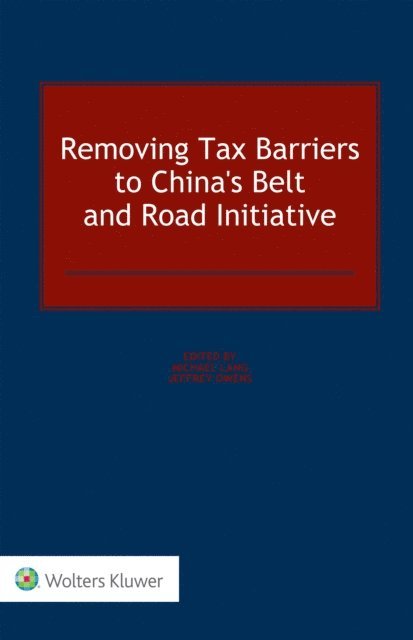 Jeffrey Owens, Michael Lang - Removing Tax Barriers to China's Belt and Road Initiative, E-bok