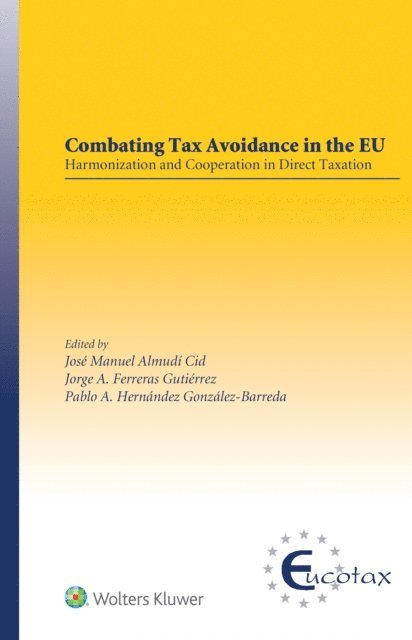 Pablo A. Hernandez Gonzalez-Barreda, Jorge Ferreras Gutierrez, Jose Manuel Almudi Cid - Combating Tax Avoidance in the EU, E-bok