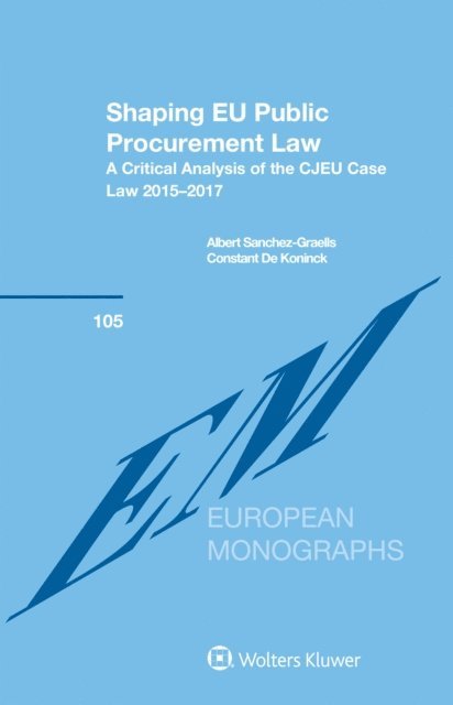 Constant De Koninck, Albert Sanchez-Graells - Shaping EU Public Procurement Law, E-bok