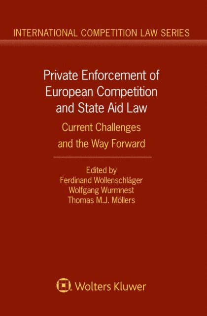 Thomas M.J. Mollers, Wolfgang Wurmnest, Ferdinand Wollenschlager - Private Enforcement of European Competition and State Aid Law, E-bok