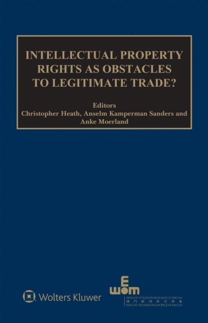 Anke Moerland, Anselm Kamperman Sanders, Christopher Heath - Intellectual Property Rights as Obstacles to Legitimate Trade?, E-bok