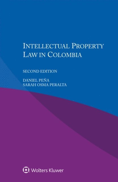Sarah Osma Peralta, Daniel Pena - Intellectual Property Law in Colombia, E-bok