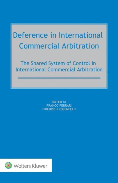 Friedrich Rosenfeld, Franco Ferrari - Deference in International Commercial Arbitration, E-bok