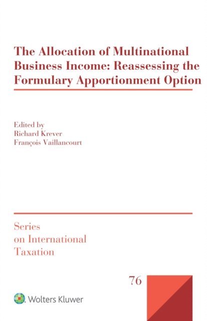 Richard Krever - Allocation of Multinational Business Income: Reassessing the Formulary Apportionment Option, E-bok