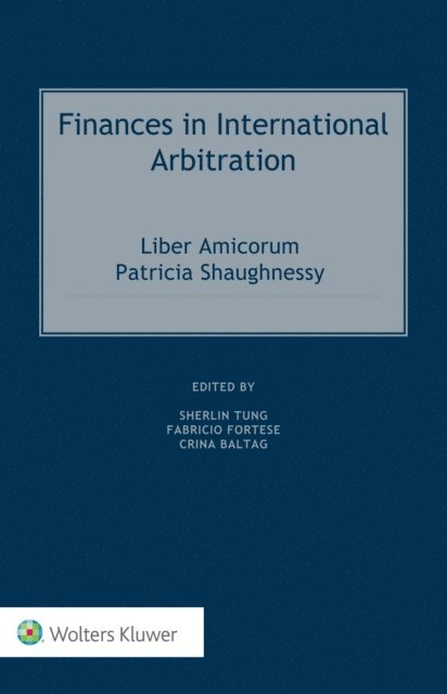 Crina Baltag, Fabricio Fortese, Sherlin Tung - Finances in International Arbitration, E-bok