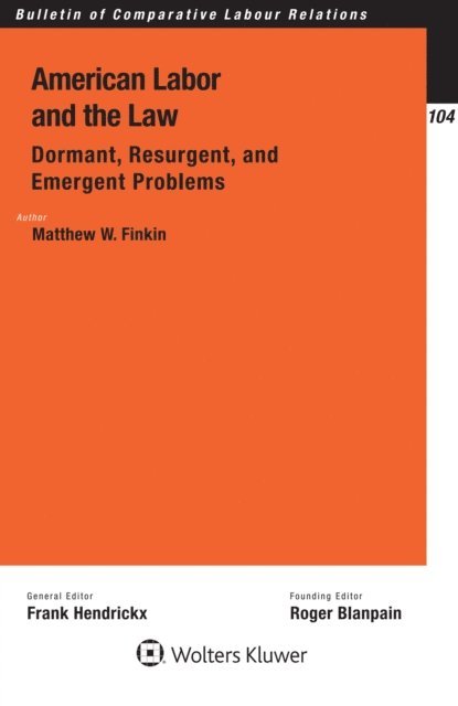 Matthew W. Finkin - American Labor and the Law: Dormant, Resurgent, and Emergent Problems, E-bok