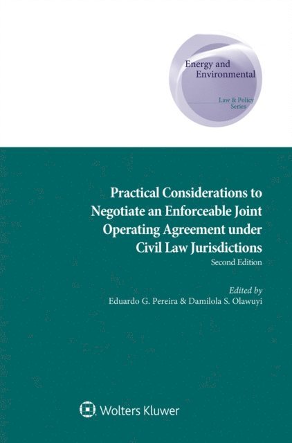 Eduardo Pereira, Damilola S.Olawuyi - Practical Considerations to Negotiate an Enforceable Joint Operating Agreement under Civil Law Jurisdictions, E-bok