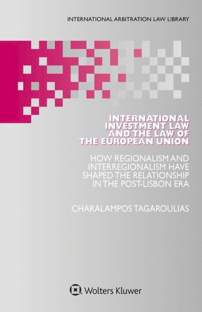Xaralampos Tagaroulias - International Investment Law and the Law of the European Union, E-bok