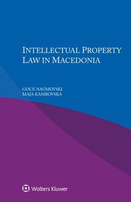 Goce Naumovski - Intellectual Property Law in Macedonia, Häftad. Tillgänglighet: Lägg i varukorg