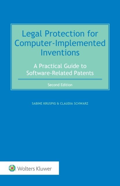Sabine Kruspig, Claudia Schwarz - Legal Protection for Computer-Implemented Inventions, E-bok