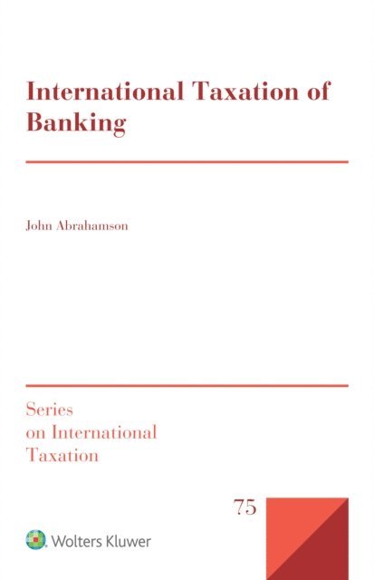 John Abrahamson - International Taxation of Banking, E-bok