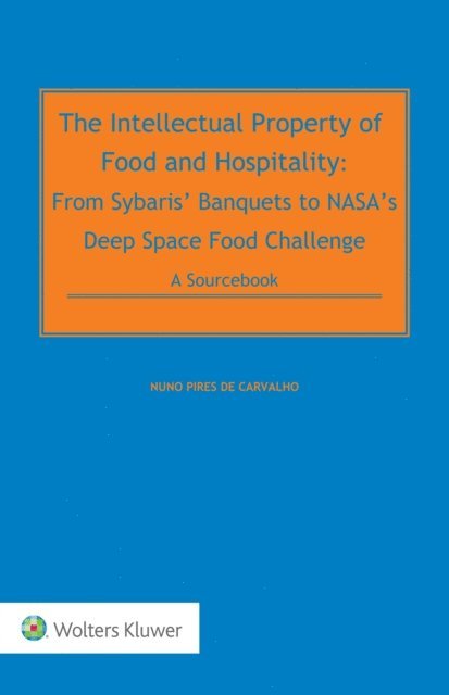 Nuno Pires de Carvalho - Intellectual Property of Food and Hospitality: From Sybaris' Banquets to NASA's Deep Space Food Challenge, E-bok