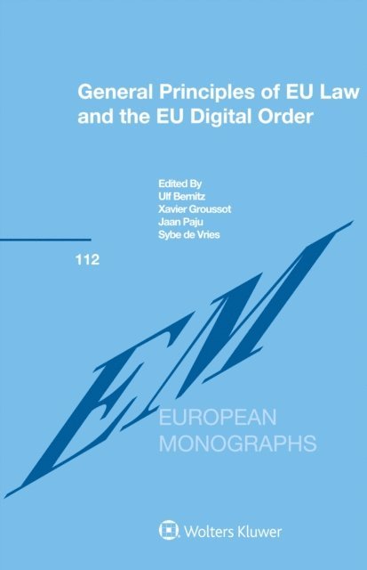 Sybe de Vries, Jaan Paju, Xavier Groussot, Ulf Bernitz - General Principles of EU Law and the EU Digital Order, E-bok