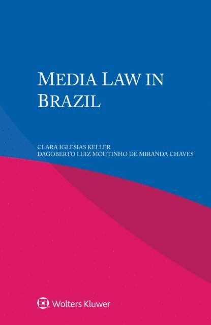 Dagoberto Luiz Moutinho de Miranda Chaves, Clara Iglesias Keller - Media Law in Brazil, E-bok