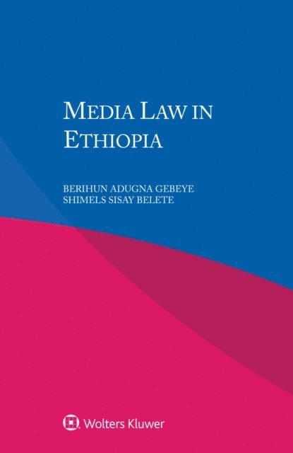 Shimels Sisay Belete, Berihun Adugna Gebeye - Media Law in Ethiopia, E-bok
