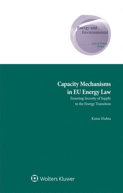 Kaisa Huhta - Capacity Mechanisms in EU Energy Law, E-bok