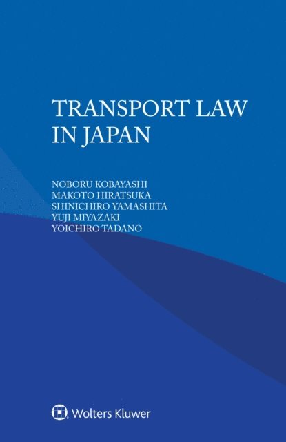 Yoichiro Tadano, Yuji Miyazaki, Shinichiro Yamashita, Makoto Hiratsuka, Noboru Kobayashi - Transport Law in Japan, E-bok
