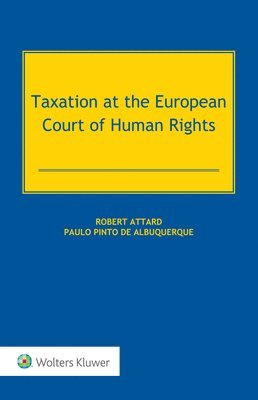 Taxation at the European Court of Human Rights av Robert Attard, Paulo Pinto de Albuquerque