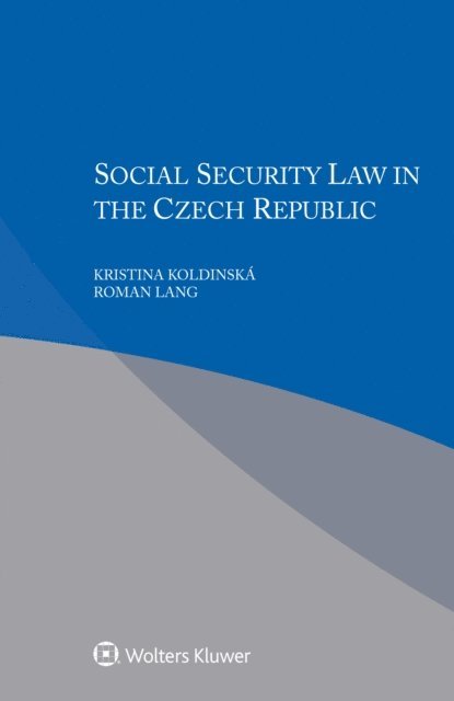 Roman Lang, Kristina Koldinska - Social Security Law in Czech Republic, E-bok