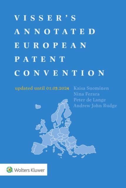 Nina Ferara, Andrew Rudge, Peter de Lange, Kaisa Suominen - Visser's Annotated European Patent Convention 2024 Edition, E-bok