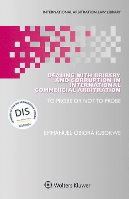 Emmanuel Obiora Igbokwe - Dealing with Bribery and Corruption in International Commercial Arbitration, Inbunden
