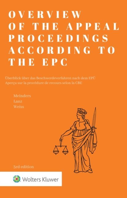 Gerard Weiss, Philipp Lanz, Hugo Meinders - Overview of the Appeal Proceedings according to the EPC, E-bok