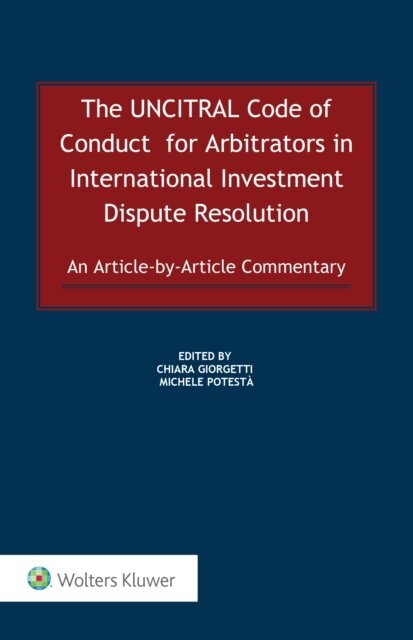 Michele Potesta, Chiara Giorgetti - UNCITRAL Code of Conduct for Arbitrators in International Investment Dispute Resolution, E-bok