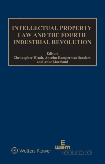 Anke Moerland, Anselm Kamperman Sanders, Christopher Heath - Intellectual Property Law and the Fourth Industrial Revolution, E-bok