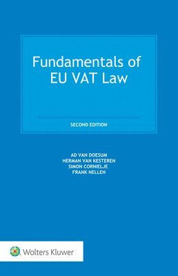 Frank Nellen, Ad van Doesum, Simon Cornielje, Herman van Kesteren - Fundamentals of EU VAT Law, Inbunden
