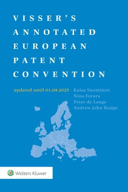 Andrew John Rudge, Peter de Lange, Nina Ferara, Kaisa Suominen - Visser's Annotated European Patent Convention 2025 Edition, E-bok