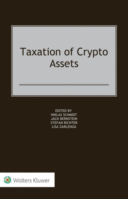 Lisa Zarlenga, Stefan Richter, Jack Bernstein, Niklas Schmidt - Taxation of Crypto Assets, E-bok