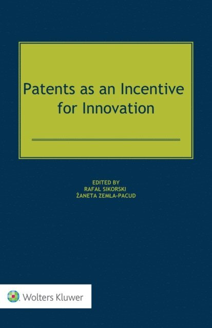 Zaneta Zemla-Pacud, Rafal Sikorski - Patents as an Incentive for Innovation, E-bok