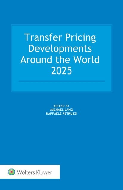 Raffaele Petruzzi, Michael Lang - Transfer Pricing Developments Around the World 2025, E-bok